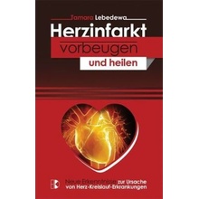 Herzinfarkt vorbeugen und heilen - Lebedewa, Tamara