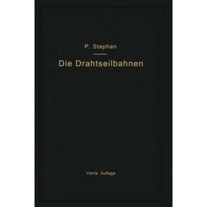 Drahtseilbahnen (Schwebebahnen) Einschliesslich Der Kabelkrane Und Elektrohangebahnen | Paul Stephan (ISBN: 9783662275757)