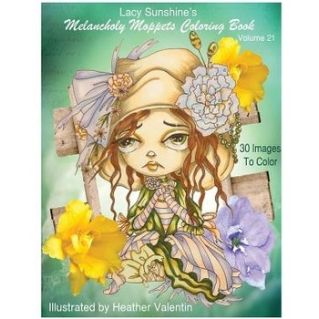 Lacy Sunshine's Melancholy Moppets Coloring Book Volume 21: Victorian Big Eyed Girls and Ladies Adult and All Ages Coloring Book | Heather Valentin