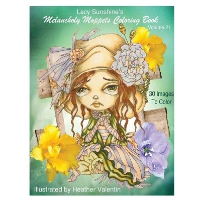 Lacy Sunshine's Melancholy Moppets Coloring Book Volume 21: Victorian Big Eyed Girls and Ladies Adult and All Ages Coloring Book | Heather Valentin