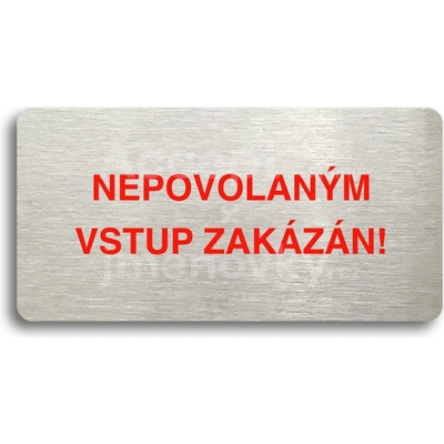 ACCEPT Piktogram NEPOVOLANÝM VSTUP ZAKÁZÁN - stříbrná tabulka - barevný tisk bez rámečku