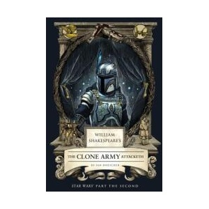 William Shakespeare's the Clone Army Attacketh: Star Wars Part the Second (ISBN: 9798337401355)