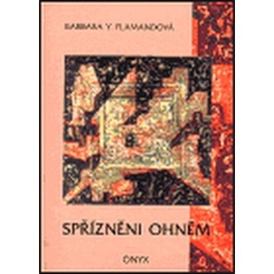 Spříznění ohněm - Flamandová Barbara Y.