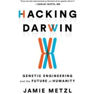 Hacking Darwin | Jamie Metzl (ISBN: 9781492670094)