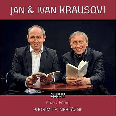 Prosím tě, neblázni! - Čte Jan Kraus a Ivan Kraus - Jan & Ivan Kraus