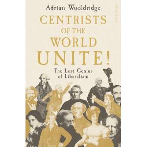 Centrists of the World Unite! (ISBN: 9780241758700)