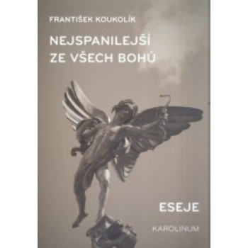 Nejspanilejší ze všech bohů - František Koukolík