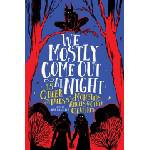 Running pr kids We Mostly Come Out at Night: 15 Queer Tales of Monsters, Angels & Other Creatures | COSTELLO ROB