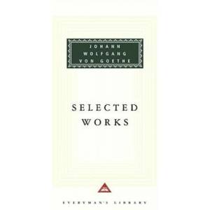 Selected Works | Johann Wolfgang Von Goethe, Elizabeth Mayer, Louise Bogan, David Constantine, W. H. Auden (ISBN: 9780375410444)