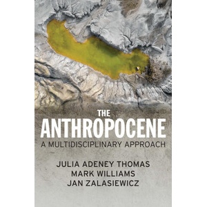 Anthropocene - A Multidisciplinary Approach | Julia Adeney Thomas, Mark Williams, Jan Zalasiewicz (ISBN: 9781509534593)