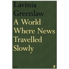 A World Where News Travelled Slowly - Greenlaw, Lavinia