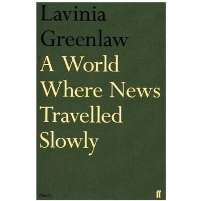 A World Where News Travelled Slowly - Greenlaw, Lavinia