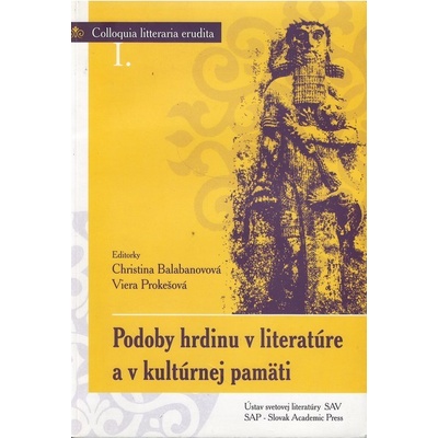 Podoby hrdinu v literatúre a v kultúrnej pamäti - Zborník
