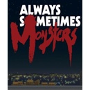 Always Sometimes Monsters