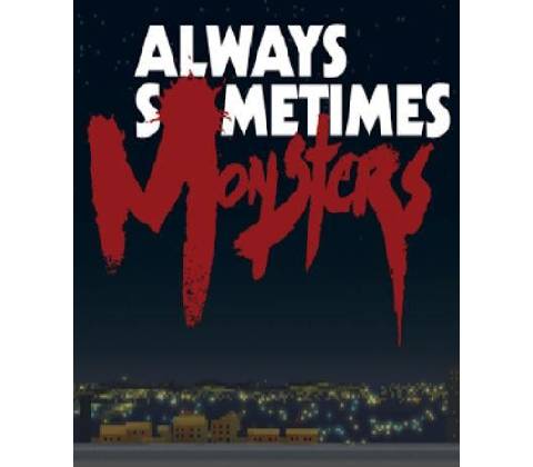 Always Sometimes Monsters