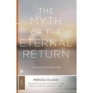 Myth of the Eternal Return | Mircea Eliade (ISBN: 9780691182971)