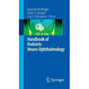 Handbook of Pediatric Neuro-Ophthalmology | Kenneth W. Wright, Peter H. Spiegel, Lisa Thompson, Timothy C. Hengst, Susan Gilbert, Faith Cogswell (ISBN: 9780387279299)