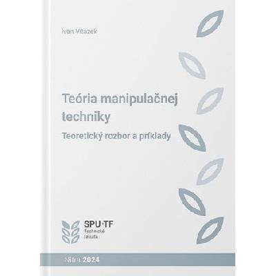 Teória manipulačnej techniky. Teoretický rozbor a príklady - Ivan Vitázek