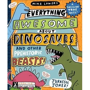 Everything Awesome About Dinosaurs and Other Prehistoric Beasts! | Mike Lowery, Mike Lowery (ISBN: 9781338359725)