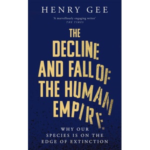 The Decline and Fall of the Human Empire | Henry Gee (ISBN: 9781035032242)