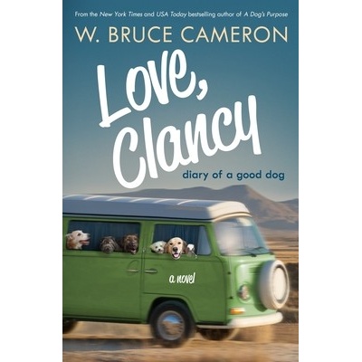 Love Clancy Diary of a Good Dog - Cameron W. Bruce