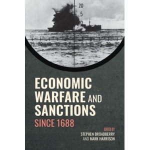 Economic Warfare and Sanctions Since 1688 | Stephen Broadberry, Mark Harrison (ISBN: 9781009474863)