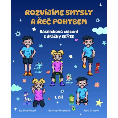 Rozvíjíme smysly a řeč pohybem 1. díl - Básničkové cvičení s dráčky Eeree