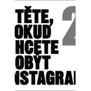 Čtěte, pokud chcete dobýt Instagram 2