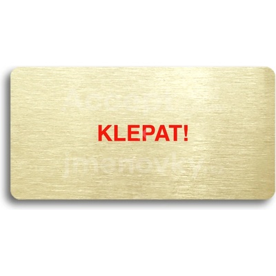 ACCEPT Piktogram KLEPAT! - zlatá tabulka - barevný tisk bez rámečku
