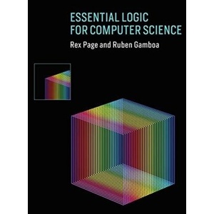 Essential Logic for Computer Science | Page, Rex (Professor (Emeritus), University of Oklahoma), Ruben (University of Wyoming) Gamboa (ISBN: 9780262039185)