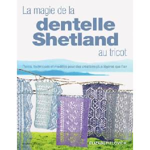 La magie de la dentelle Shetland au tricot | Elizabeth Lovick (ISBN: 9782756537207)