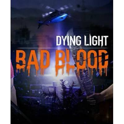 Игра Dying Light - Bad Blood за PC Steam, Електронна доставка