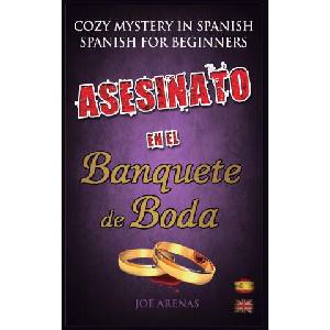 Asesinato en el Banquete de Boda: Cozy Mystery in Spanish for Beginners (Bilingual Parallel Text Spanish - English) | Joe Arenas (ISBN: 9781973523475)