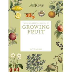 The Kew Gardener's Guide to Growing Fruit | Kew Gardens, Jason Ingram (ISBN: 9781805700333)