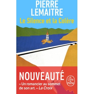 Le silence et la col? re | Pierre Lemaitre (ISBN: 9782253247272)