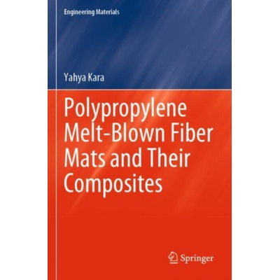 Polypropylene Melt-Blown Fiber Mats and Their Composites - Kara, Yahya