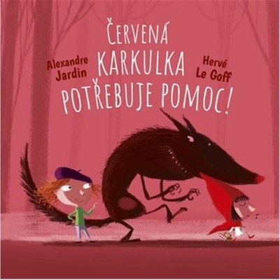 Červená Karkulka potřebuje pomoc - Alexandre Jardin, Hervé Le Goff