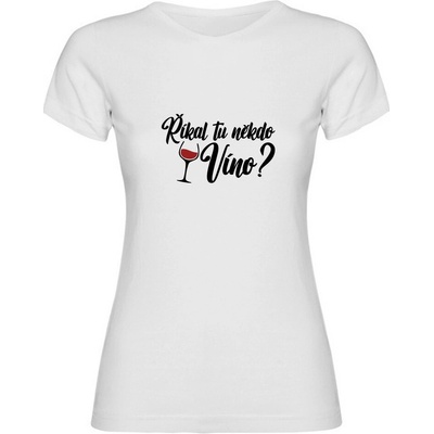 Tisknemena.cz Dámské tričko ŘÍKAL TU NĚKDO VÍNO bílá – Zboží Dáma