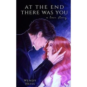 At the end there was you: a novella | Wendy Heiss (ISBN: 9781739169695)