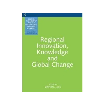 Regional Innovation, Knowledge and Global Change Zoltan J. Acs