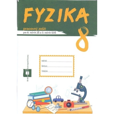 Fyzika pre 8. roč. ZŠ a 3. roč. GOŠ - pracovný zošit