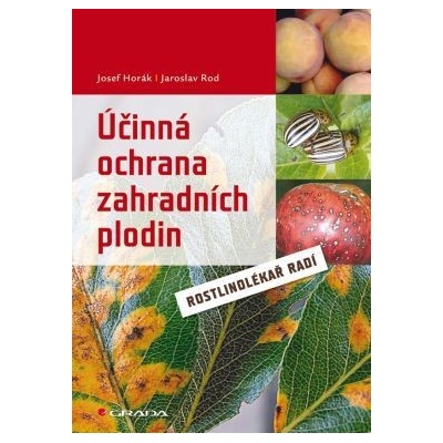 Účinná ochrana zahradních plodin Josef Horák; Jaroslav Rod