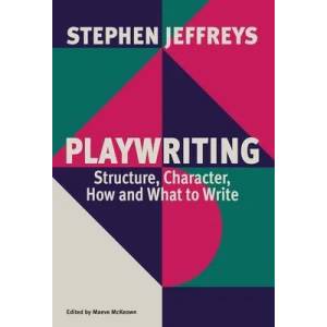 Playwriting: Structure, Character, How and What to Write | Stephen Jeffreys (ISBN: 9781559369725)