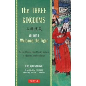 Three Kingdoms, Volume 3: Welcome The Tiger | Luo Guanzhung (ISBN: 9780804843959)