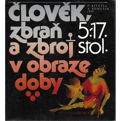 Člověk, zbraň a zbroj v obraze doby 1+2