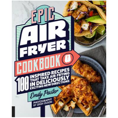 Epic Air Fryer Cookbook