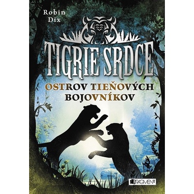 Tigrie srdce: Ostrov Tieňových bojovníkov - Robin Dix