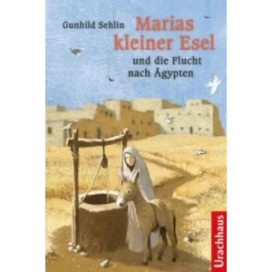 Marias kleiner Esel und die Flucht nach Ägypten | Gunhild Sehlin, Benjamin König, Katja Nordmann-Mörike (ISBN: 9783825179076)
