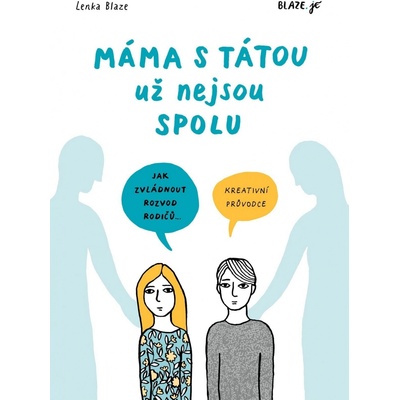 Máma s tátou už nejsou spolu - Kreativní průvodce pro děti a dospívající - Lenka Blažejová