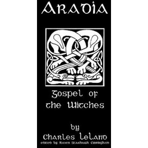 Aradia: Or The Gospel Of The Witches | Charles Leland, Raven Starhawk Cunningham (2008)
